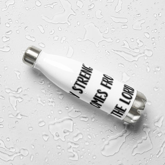 My strength comes from the Lord Stainless Steel Water Bottle
